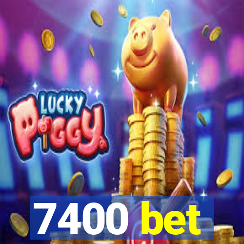 7400 bet